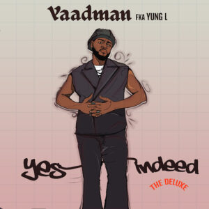 Yaadman fka Yung L - Yes Indeed (Deluxe) Album